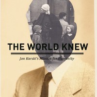 The World Knew: Jan Karski's Mission for Humanity (1)