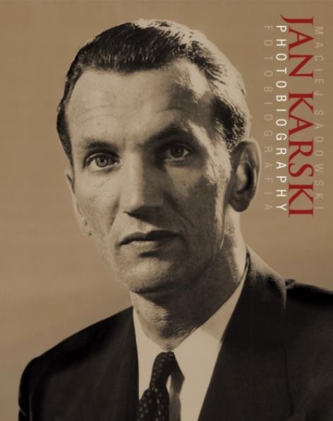 Maciej Sadowski, Jan Karski. Fotobiografia, Warszawa, 2014, Wydawnictwo VEDA