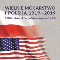 Wielkie mocarstwo i Polska 1919-2019. Publikacja pokonferencyjna.