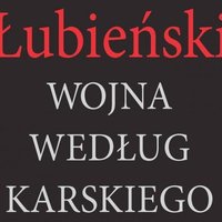 Wojciech Stanisławski: Wojna czy klęska? O książce „Wojna według Karskiego”